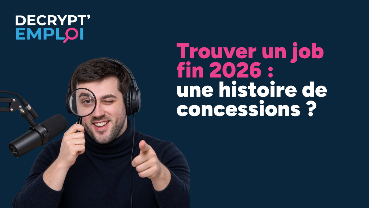 Trouver un job fin 2026 : une histoire de concessions ? 